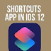 iOS 12 Shortcuts: 12 you should be using