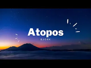 Atopos Lyrics - Björk