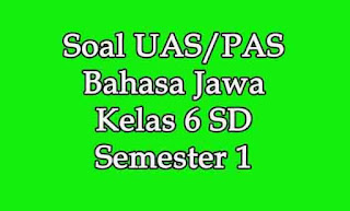 soal uas bahasa jawa kelas 6 semester 1