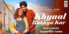 Lirik Lagu ‛Khyaal Rakhya Kar’ - Neha Kakkar