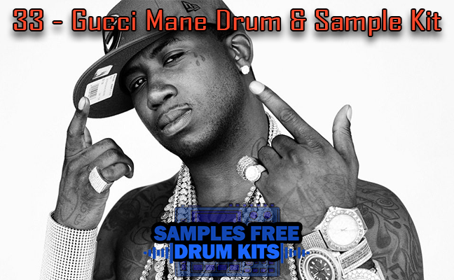33 - Gucci Mane Drum & Sample Kit Grátis