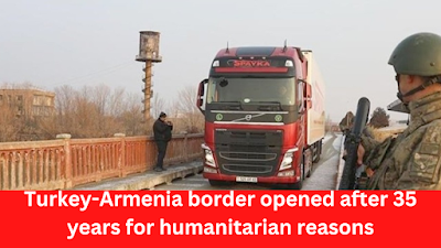 Turkey-Armenia border opened after 35 years for humanitarian reasons