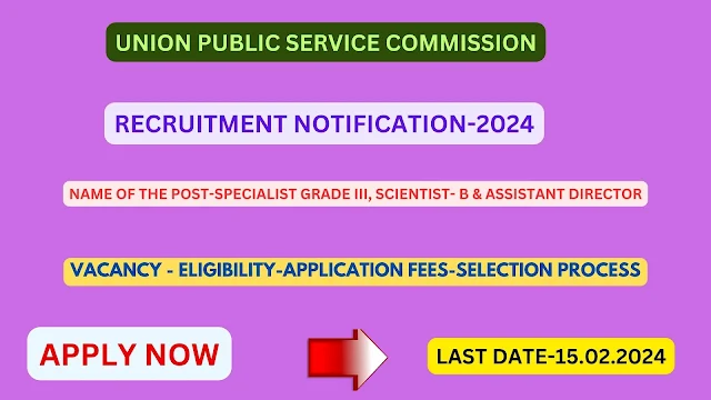 UPSC Recruitment Specialist Grade III , Scientist and  Others 2024