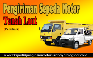 EKSPEDISI PENGIRIMAN MOTOR SURABAYA TANAH LAUT