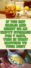 IF YOU EAT GARLIC AND HONEY ON AN EMPTY STOMACH FOR 7 DAYS, THIS IS WHAT HAPPENS TO YOUR BODY