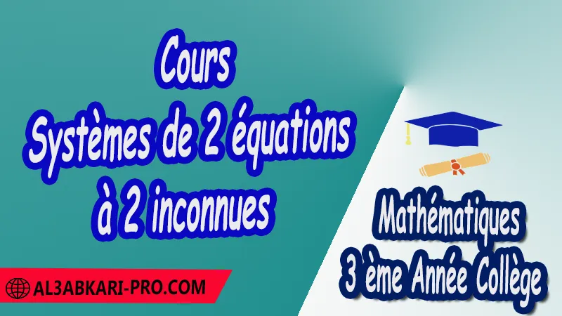 Cours Systèmes de 2 équations à 2 inconnues - 3 ème Année Collège ( 3 APIC ) pdf  Systèmes de 2 équations à 2 inconnues Systèmes de deux équations à deux inconnues Mathématiques Maths Mathématiques de 3 ème Année Collège BIOF 3AC 3APIC option française Cours Systèmes de 2 équations à 2 inconnues Résumé Systèmes de 2 équations à 2 inconnues Exercices corrigés Systèmes de 2 équations à 2 inconnues Devoirs corrigés Examens régionaux corrigés Fiches pédagogiques Contrôle corrigé Travaux dirigés td