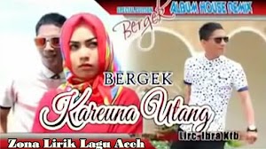 Lirik Lagu Bergek Kareuna Hutang Terbaru 2017