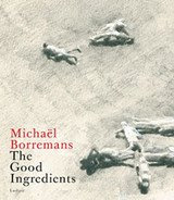 Michael Borremans, The Good Ingredients, by Michael Amy