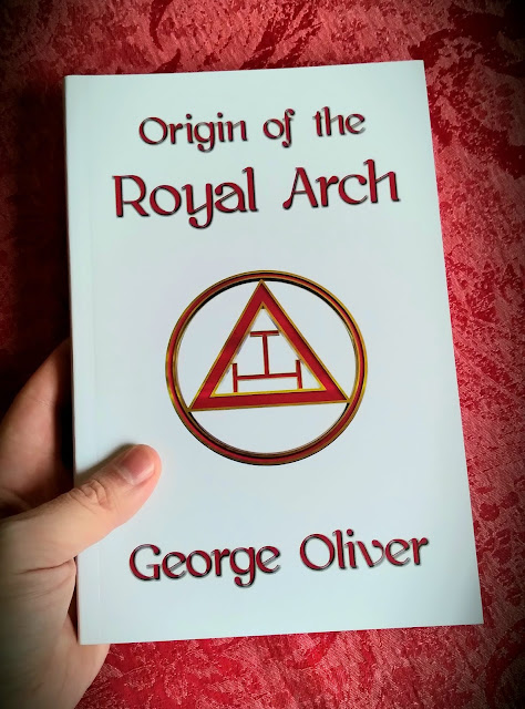 Origin of the Royal Arch. George Oliver. York Rite. Freemasonry