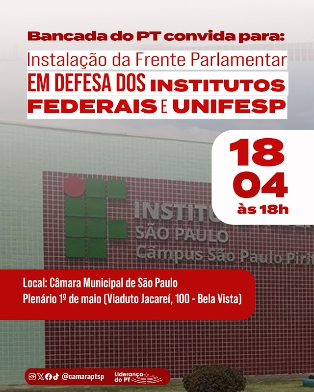 Bancada do PT: 18/4 - Em defesa dos Institutos Federais  e Unifesp