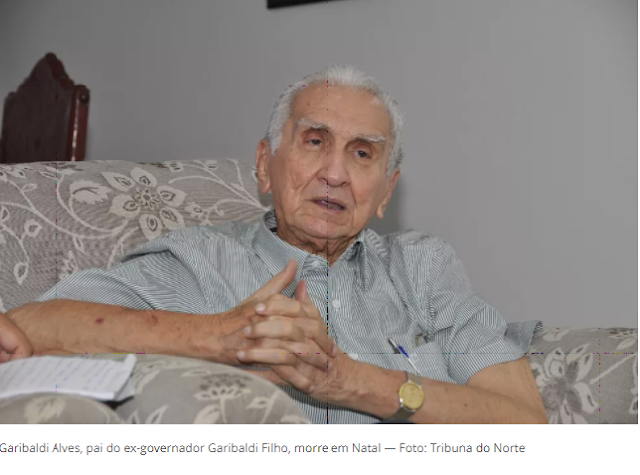 Morre Garibaldi Alves, pai do ex-governador do RN Garibaldi Filho