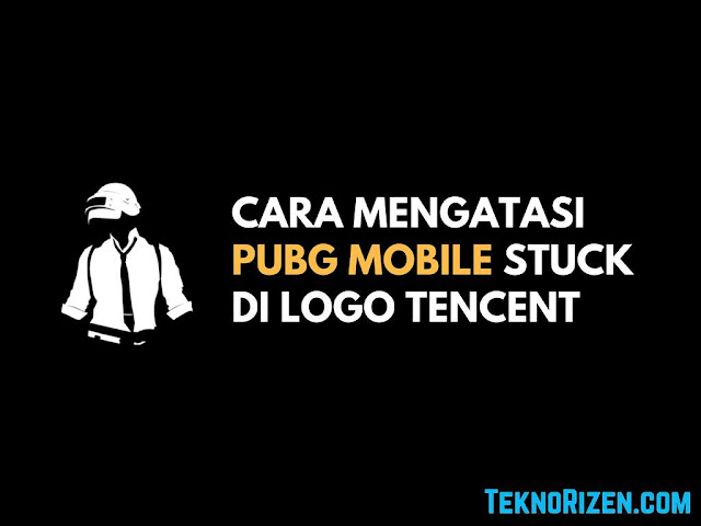 Cara Mengatasi PUBG Mobile Stuck di Logo Tencent Games