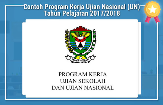 Contoh Program Kerja Ujian Nasional (UN) Tahun Pelajaran 2017/2018