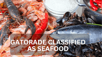 Gatorade classified as seafood