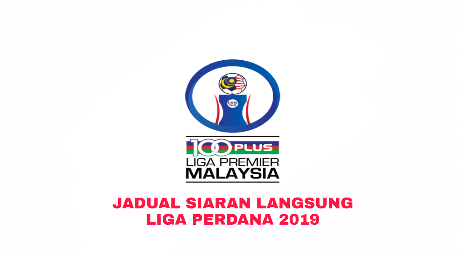 Jadual Siaran Langsung Liga Perdana Malaysia 2019 - MY 