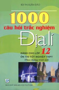 1000 Câu Hỏi Trắc Nghiệm Địa Lí 12 - Bùi Thị Xuân Đào