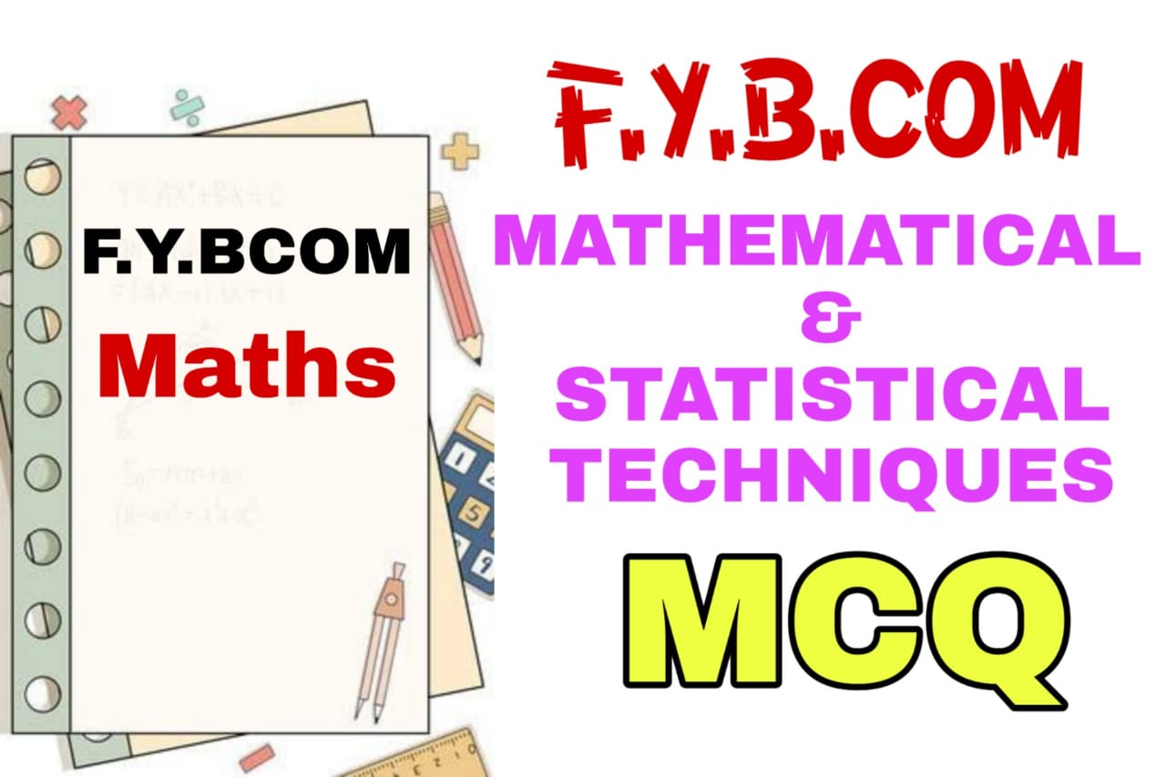 F.Y.B.COM Mathematical MCQ PDF , Mathematical and Statistical Techniques F.Y.B.COM MCQ