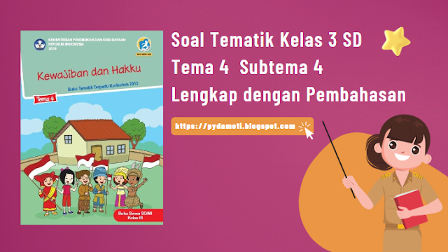 [pydamoti.blogspot.com] Soal Tematik Kelas 3 SD Tema 4 Subtema 4