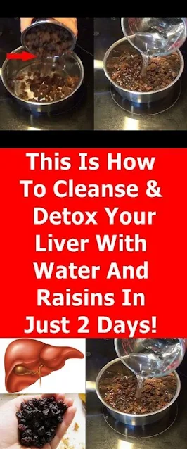 How To Cleanse Your Liver With Raisins And Water In Only 2 Days