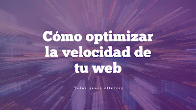 Cómo optimizar la velocidad de tu web