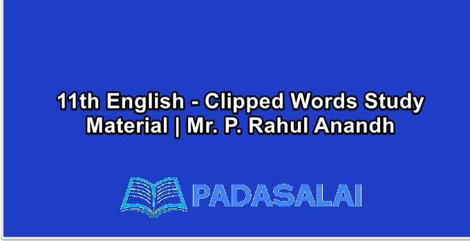 11th English - Clipped Words Study Material | Mr. P. Rahul Anandh