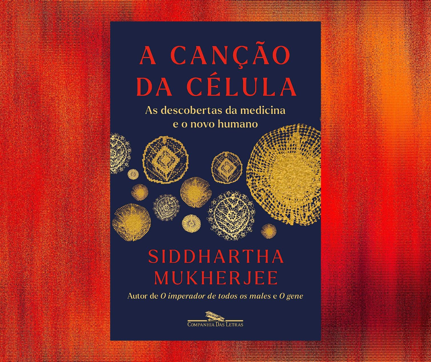 Resenha: A canção da célula, de Siddhartha Mukherjee