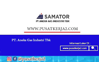 Lowongan Kerja PT Aneka Gas Industri Bulan November 2020
