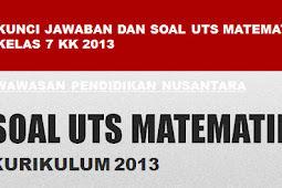 Download Kunci Jawaban dan Soal UTS Matematika kelas 7 KK 2013