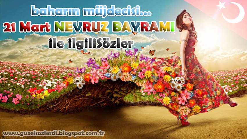 21 Mart Nevruz Bayramı ile ilgili Sözler, Mesajlar, Şiirler