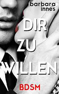 DIR ZU WILLEN: BDSM