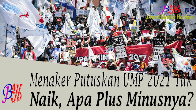 Menaker Putuskan UMP 2021 Tak Naik, Apa Plus Minusnya? - Berita Terupdate