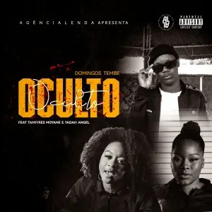 Oculto - Domingos Tembe Feat. Tamyris Moiane & Yadah AngelDownload Mp3 --2022