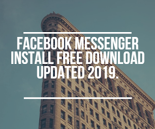 Facebook Messenger Install Free Download Updated 2019.