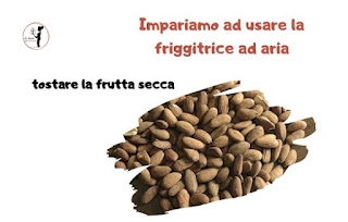 impariamo-ad-usare-la-friggitrice-ad-aria-tostare-frutta-secca