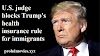 U.S. judge blocks Trump's health insurance rule for immigrants