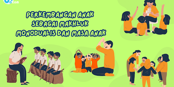  Perkembangan Anak sebagai Makhluk Monodualis dan Masa Anak