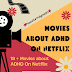 19 MOVIES ABOUT ADHD ON NETFLIX : CAUTION ADHD MOVIES CAN MAKE YOU A BETTER HUMAN BEING