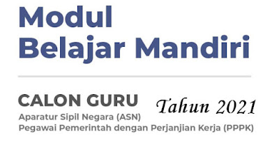 Modul Belajar Mandiri Calon Guru ASN dan PPPK Tahun 2021