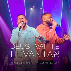 Baixar Música Gospel Deus vai Te levantar - Israel Soares e Alênio Câmara