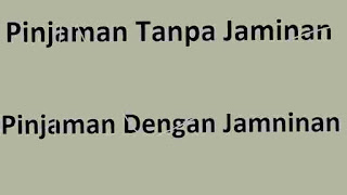 pinjaman dengan jaminan dan tanpa jaminan