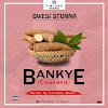 Kwesi Stunna — BANKYE(Cassava) Prod.By Heavens Beatz (Download)