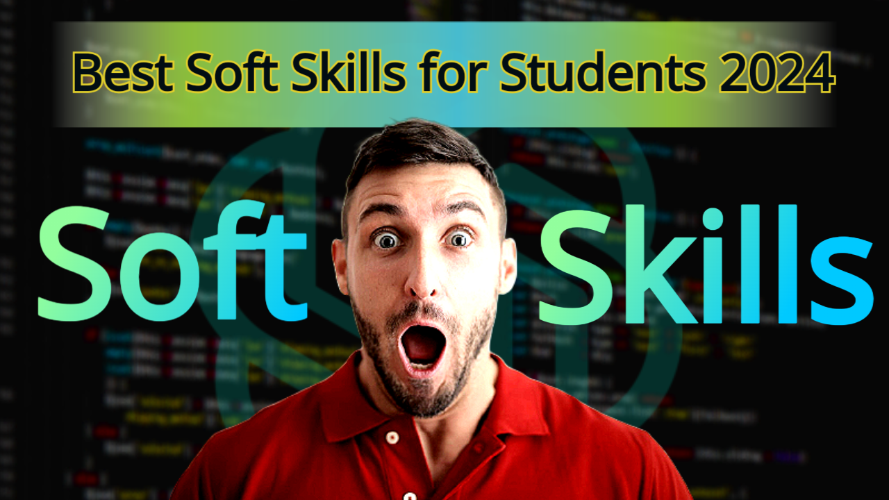 Best Soft Skills For Students to Learn 2024