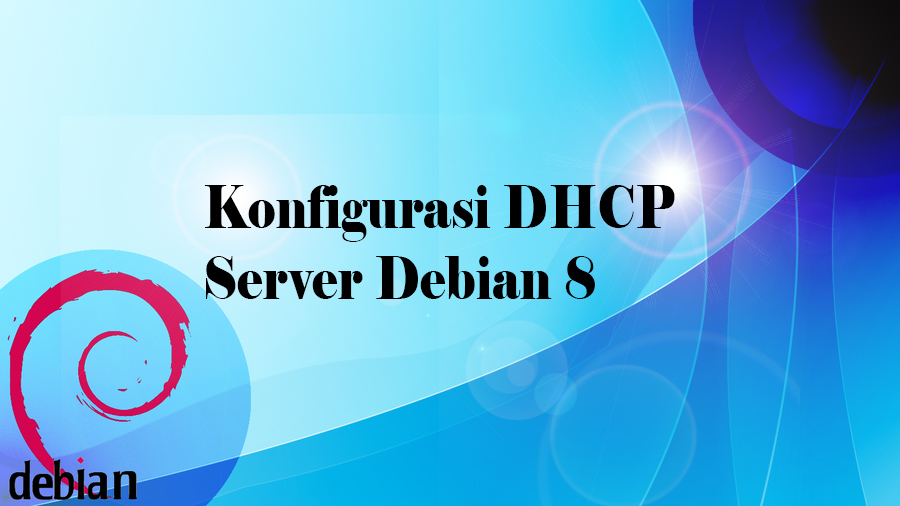 Konfigurasi DHCP Server Debian 8