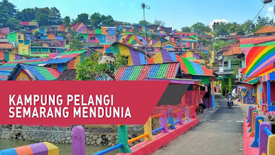 Kampung Pelangi Semarang: Kampung Unik, Warni-Warni dan Mendunia