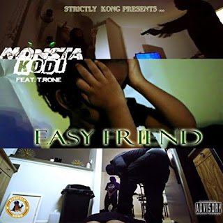 New Video: Strictly Kong ENT Presents: Monsta Kodi – Easy Friend Featuring T.rone