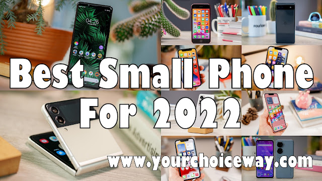 Best Small Phone For 2022 - Your Choice Way