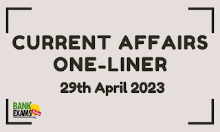 Current Affairs One-Liner : 29th April 2023