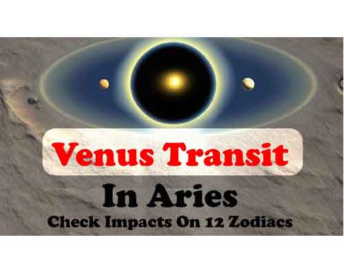 Venus Transit in ARIES sign Predictions