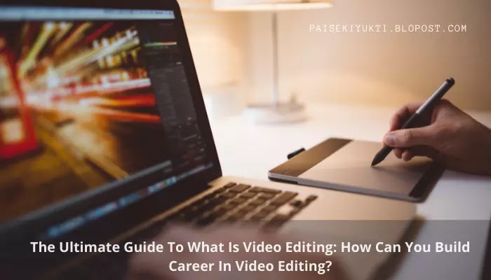 How to Build Career in Video Editing (2023)