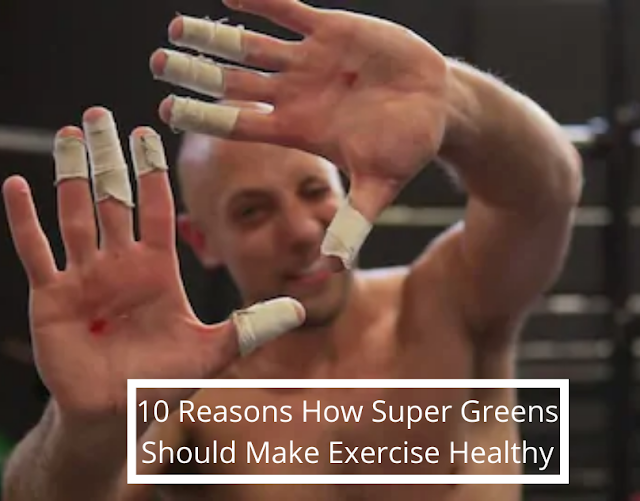 10 Reasons How Super Greens Should Make Exercise Healthy